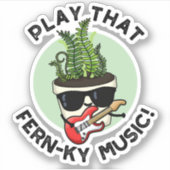 Speel dat Fern-ky Music Funny Plant Pun Sticker (Voorkant)