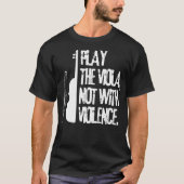 Speel de altviool niet met geweld met witte snaren t-shirt (Voorkant)