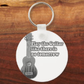 Speel de gitaar zoals er geen morgen is sleutelhanger (Voorkant)