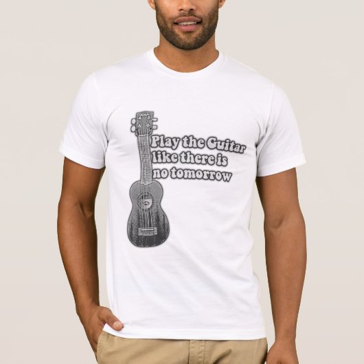 Speel de gitaar zoals er geen morgen is t-shirt (Voorkant)