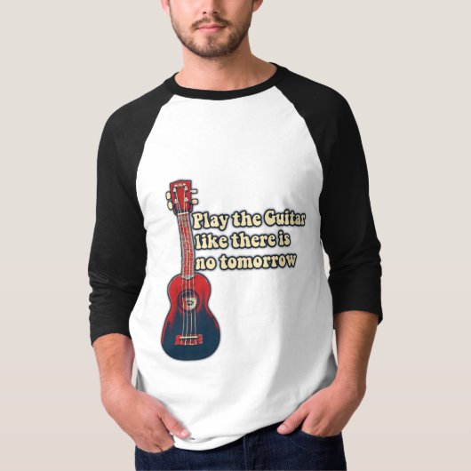 Speel de gitaar zoals er geen morgen is. t-shirt (Voorkant)