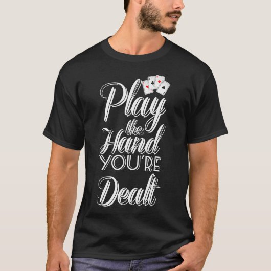 Speel de hand u bent de Dealt Harde Werkpoker  T-shirt (Voorkant)