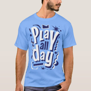 Speel de hele dag leuk typografie T-shirt ontwerp