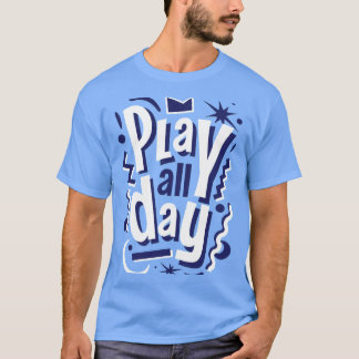 Speel de hele dag leuk typografie T-shirt ontwerp