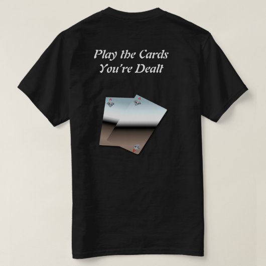 Speel de Kaarten You’re Dealt T-Shirt (Design achterkant)