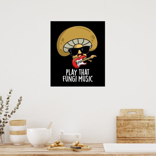 Speel die schimmelmuziek Funny Mushroom Pun Dark B Poster (Keuken)