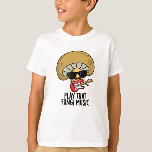 Speel die schimmelmuziek Funny Mushroom Pun T-shirt (Voorkant)