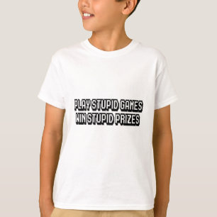 Speel domme games Win stomme prijzen T-shirt