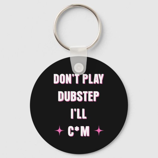 Speel geen Dubstep Ik  Sleutelhanger (Voorkant)
