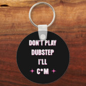 Speel geen Dubstep Ik  Sleutelhanger (Voorkant)