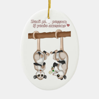 Speel geen Possum als je Geweldige bent Keramisch Ornament