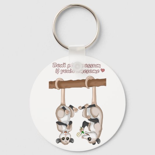 Speel geen Possum als je Geweldige bent Sleutelhanger (Voorkant)