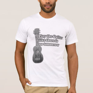 Speel gitaar alsof er geen morgen is t-shirt