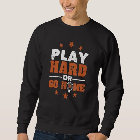 Speel hard of ga naar huis grappig basketbal spele trui (Voorkant)