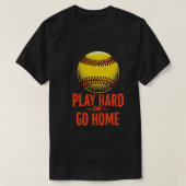 Speel hard of ga naar huis - Grappig Softbal Quote T-shirt (Design voorkant)