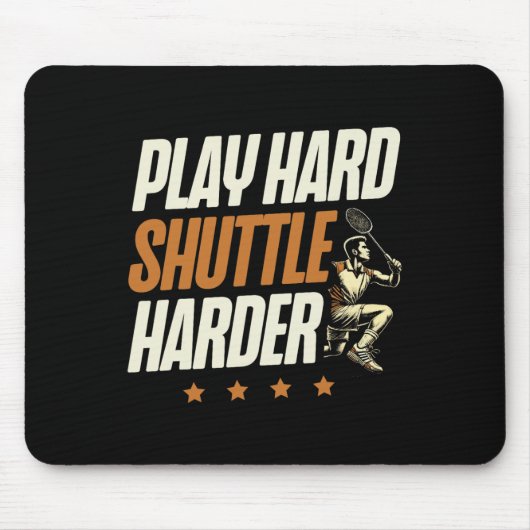 Speel Hard Shuttle Harder Badminton Player Shuttle Muismat (Voorkant)