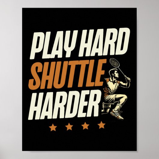 Speel Hard Shuttle Harder Badminton Player Shuttle Poster (Voorkant)