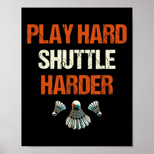 Speel Hard Shuttle Harder Badminton Poster (Voorkant)