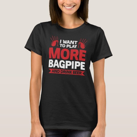 Speel meer Bagpipe en Drink Beer Bagpipes T-shirt (Voorkant)