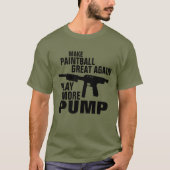 SPEEL MEER POMP MAAK DE PAINTBALL OPNIEUW GROOT T-SHIRT (Voorkant)