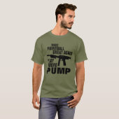 SPEEL MEER POMP MAAK DE PAINTBALL OPNIEUW GROOT T-SHIRT (Voorkant volledig)