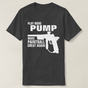 SPEEL MEER POMP MAAK PAINTBALL WEER GEWELDIG T-SHIRT