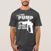 SPEEL MEER POMP MAAK PAINTBALL WEER GEWELDIG T-SHIRT (Voorkant)