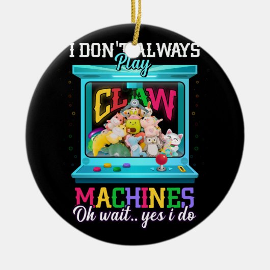 Speel niet altijd Claw Machine Skill Crane Machine Keramisch Ornament (Voorkant)