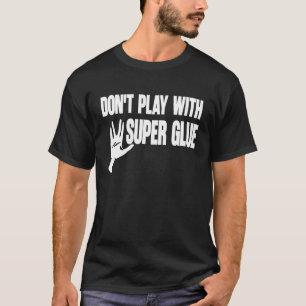 Speel Niet Met Secondelijm T-shirt