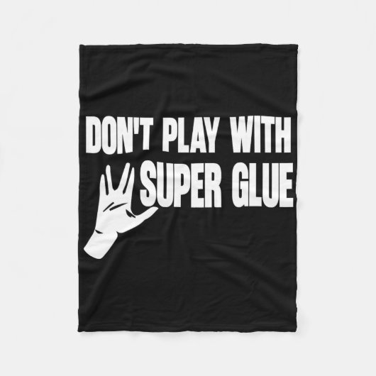 Speel niet met superlijm fleece deken (Voorkant)