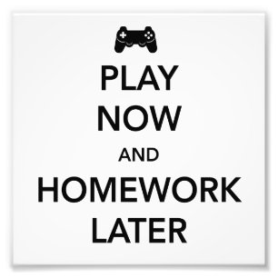 Speel nu en Homework later Foto Afdruk