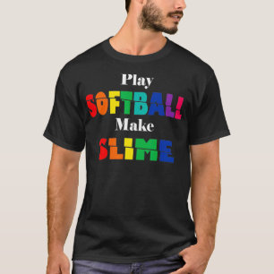 Speel Softball Make Slime Vrouwen Mannen Grappig G T-shirt