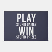 Speel Stupid Games Win Stupid Prizes Funny Deurmat (Voorkant)