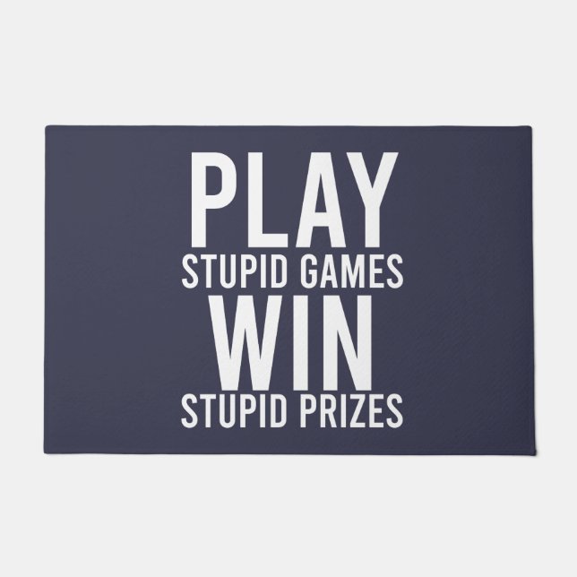 Speel Stupid Games Win Stupid Prizes Funny Deurmat (Voorkant)
