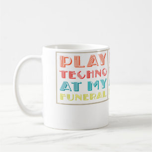 Speel Techno Op Mijn Begrafenis Dj Rave Trance Rav Koffiemok