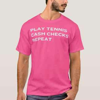 Speel tennis cash cheques herhalen t-shirt
