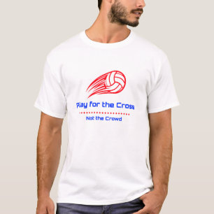 Speel voor het kruis, niet voor de menigte Chris T-shirt