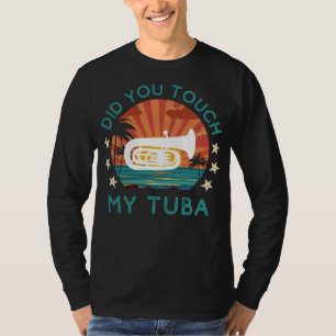 Speels, heb je mijn tuba aangeraakt? T-shirt: Muzi T-shirt