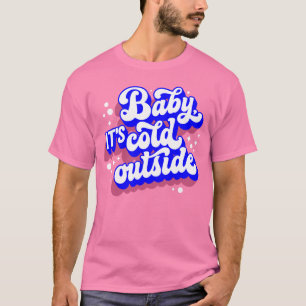 Speelse Baby, het is koud buiten het winterontwerp T-shirt