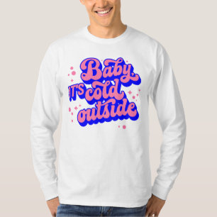 Speelse Baby, het is koud buiten het winterontwerp T-shirt