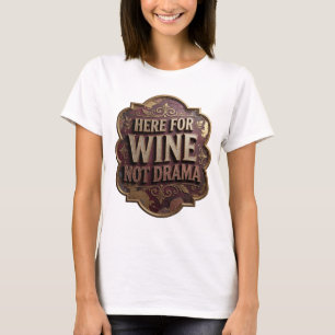 Speelse Gouden HIER VOOR WIJN GEEN DRAMA Slogan T- T-shirt