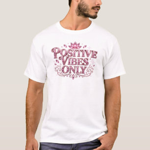 Speelse Roze ALLEEN POSITIEVE VIBES Kunstontwerp T-shirt