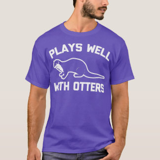 Speelt goed met otters grappige sarcastische gezeg t-shirt