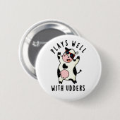 Speelt goed met Udders Funny Koe Pun Ronde Button 5,7 Cm (Voorkant /achterkant)
