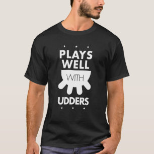 Speelt Goed Met Uiers Funny Farming Ranch Familie T-shirt