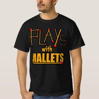 Speelt met mallets t-shirt