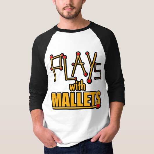 Speelt met mallets t-shirt (Voorkant)