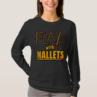 Speelt met mallets t-shirt