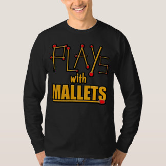 Speelt met mallets t-shirt
