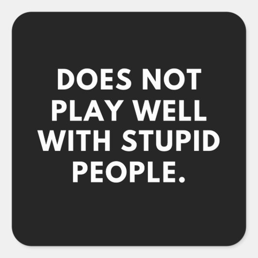 speelt niet goed met stomme mensen vierkante sticker (Voorkant)